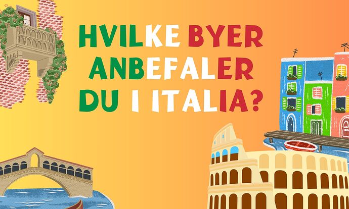 Hvilke byer anbefaler du i Italia